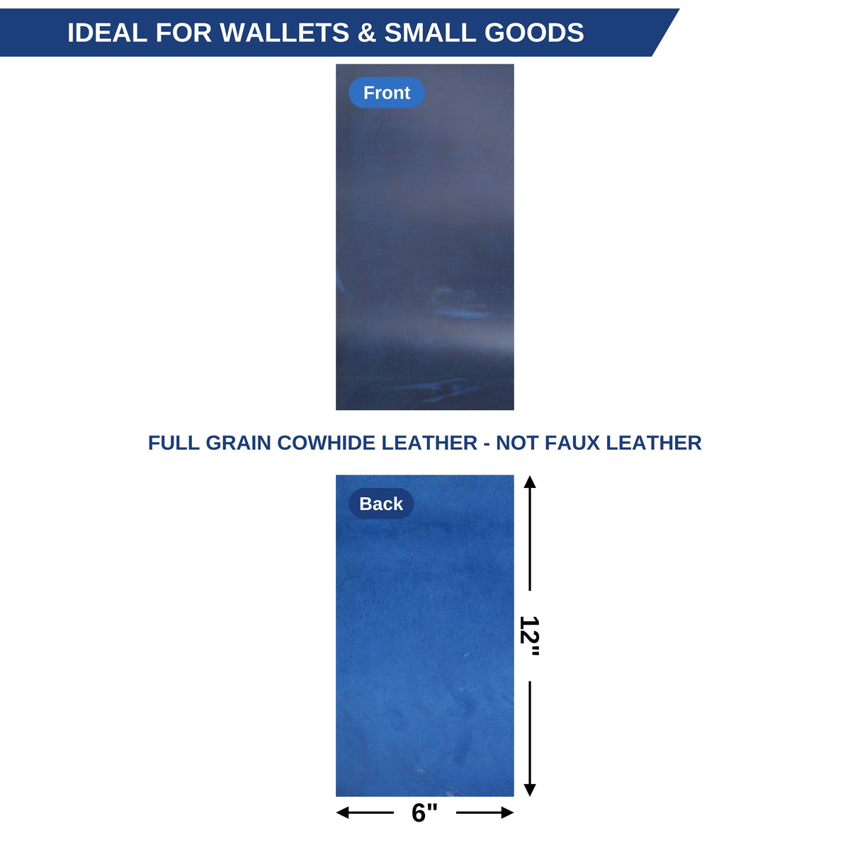 A product information graphic showing a rectangular leather sample labeled Front and Back on a white background, with text stating 'IDEAL FOR WALLETS & SMALL GOODS,' 'FULL GRAIN COWHIDE LEATHER - NOT FAUX LEATHER,' dimensions '12" tall by 6" wide,' and a blue arrow indicating height. 