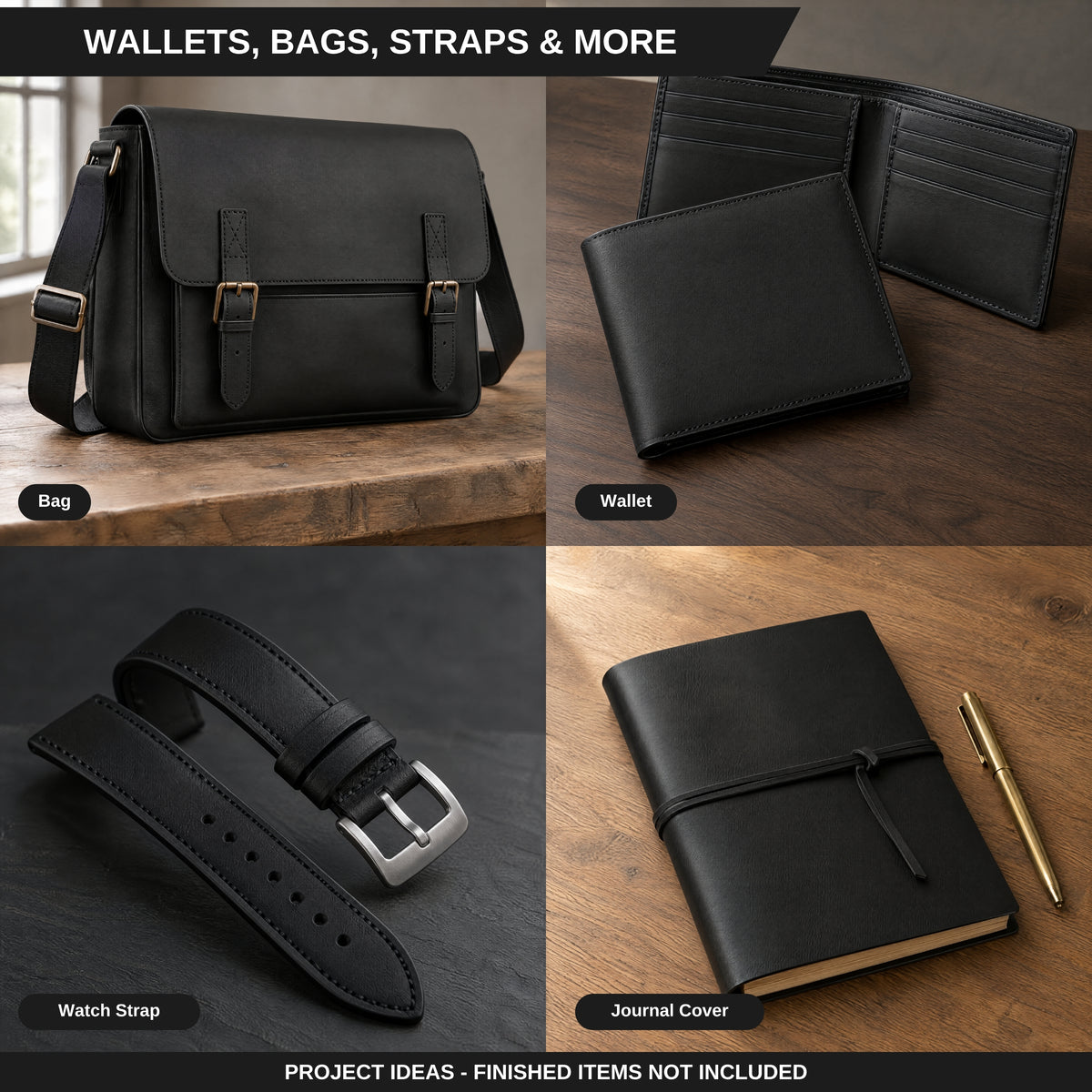 A 2x2 collage showing black leather accessories and related items: a black crossbody bag, an open black wallet, a black watch strap with silver buckle, and a black journal cover with a pen on a wooden surface. Text labels identify each item, and the top header reads 'WALLETS, BAGS, STRAPS & MORE' with a note that project ideas/finished items are not included. 